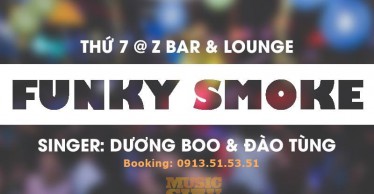 Đêm nhạc FUNKY SMOKE tại Z Bar